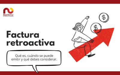 Factura retroactiva: qué es, cuándo se puede emitir y qué debes considerar