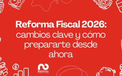 Reforma Fiscal 2026: cambios clave y cómo prepararte desde ahora